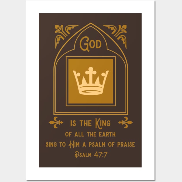 God is the King of all the earth - Psalm 47:7 Wall Art by FTLOG